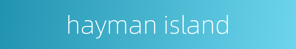 hayman island的同义词