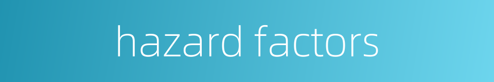 hazard factors的同义词
