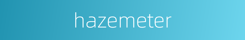 hazemeter的同义词