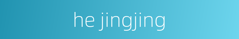 he jingjing的同义词