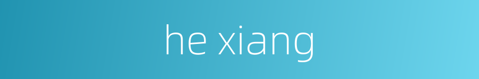 he xiang的同义词