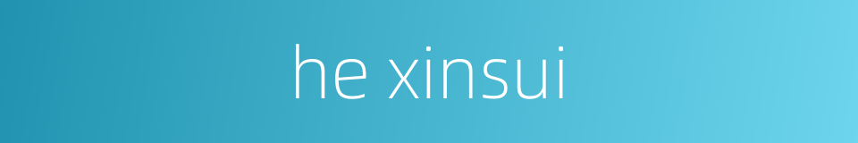 he xinsui的同义词