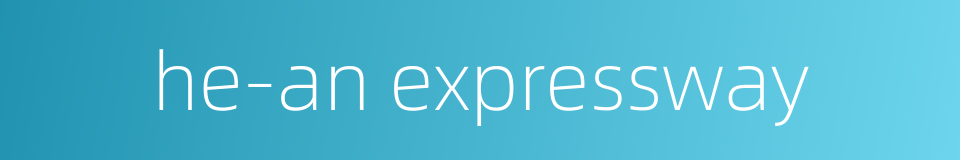 he-an expressway的同义词