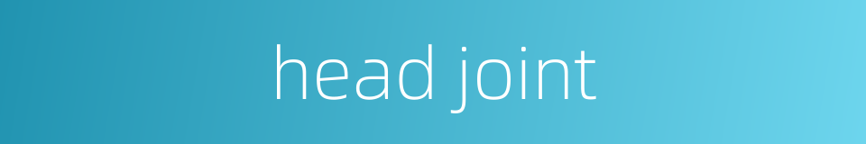 head joint的同义词