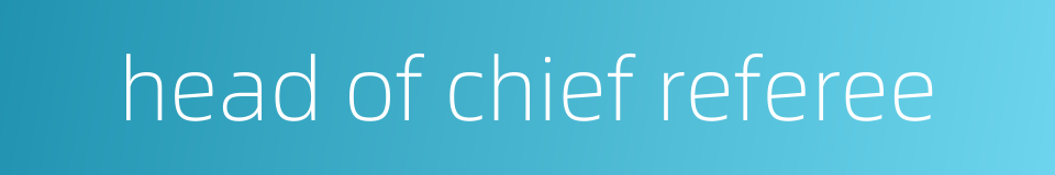 head of chief referee的同义词