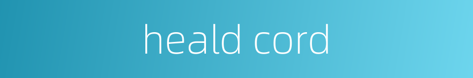 heald cord的同义词