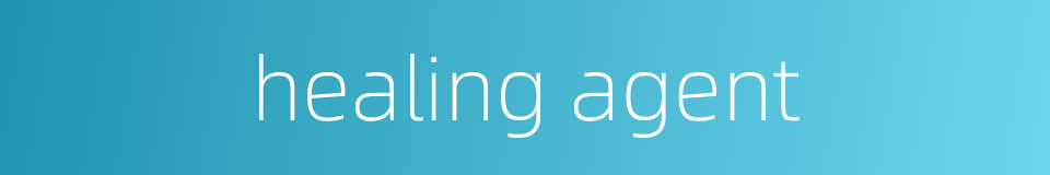healing agent的同义词