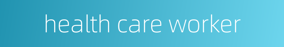 health care worker的同义词
