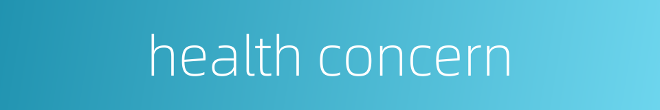 health concern的同义词