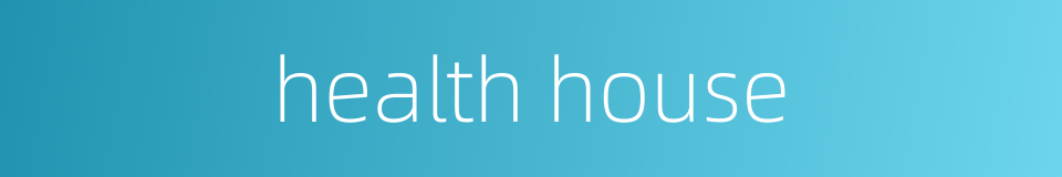 health house的同义词