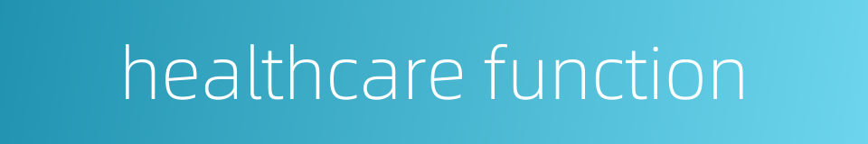 healthcare function的同义词