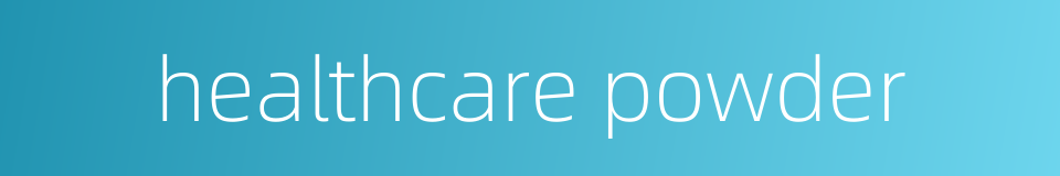 healthcare powder的同义词