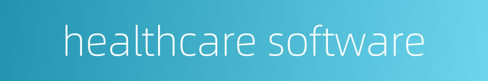 healthcare software的同义词