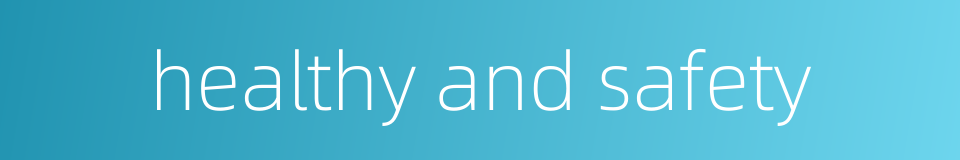 healthy and safety的同义词