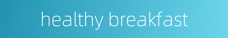 healthy breakfast的同义词