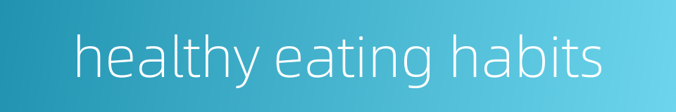 healthy eating habits的同义词