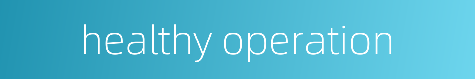 healthy operation的同义词