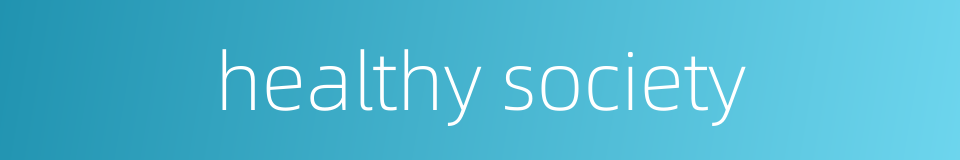 healthy society的同义词