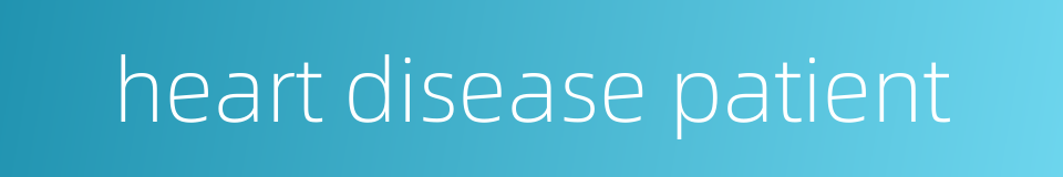 heart disease patient的同义词