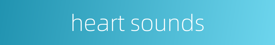 heart sounds的同义词