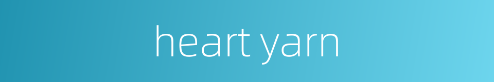 heart yarn的同义词
