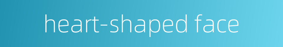 heart-shaped face的同义词