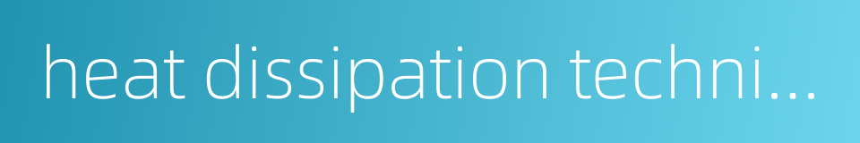 heat dissipation techniques的同义词