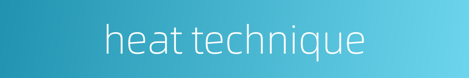 heat technique的同义词