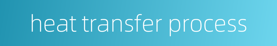 heat transfer process的同义词