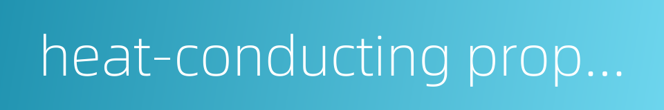 heat-conducting property的同义词