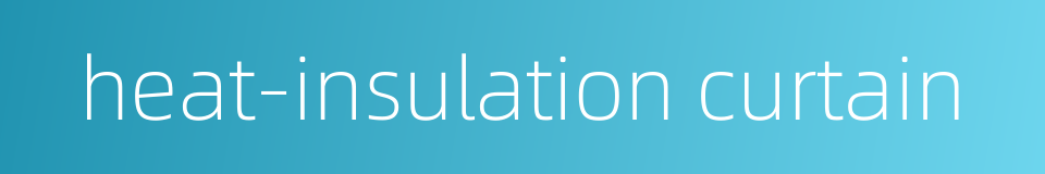heat-insulation curtain的同义词