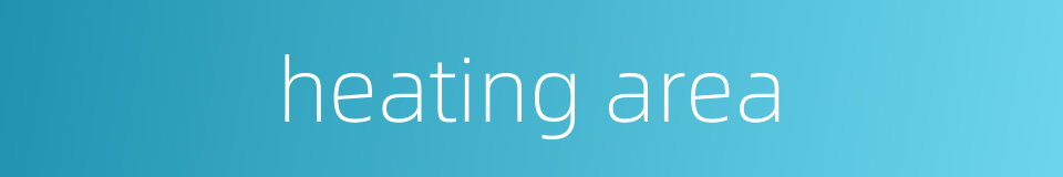 heating area的同义词