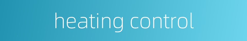 heating control的同义词