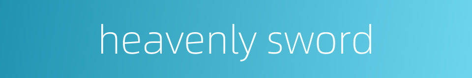 heavenly sword的同义词