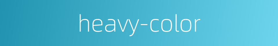 heavy-color的同义词