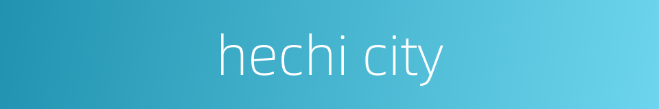 hechi city的同义词