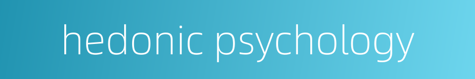 hedonic psychology的同义词
