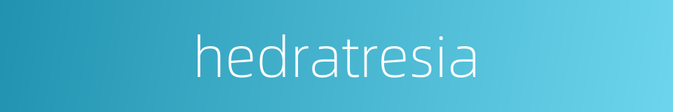 hedratresia的同义词
