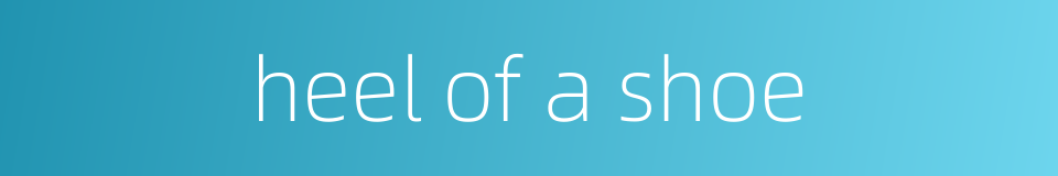 heel of a shoe的同义词
