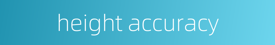 height accuracy的同义词