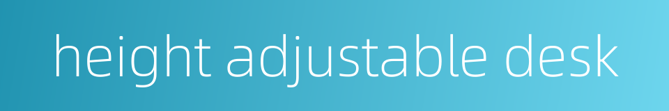 height adjustable desk的同义词