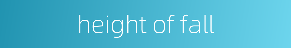 height of fall的同义词