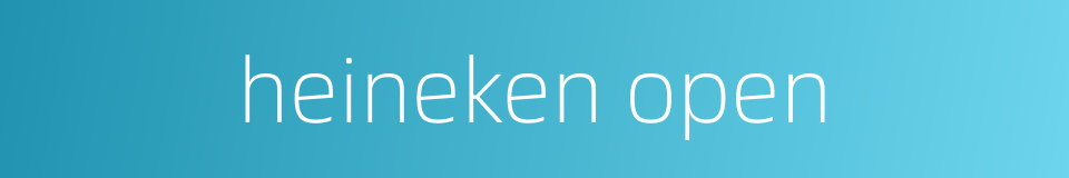 heineken open的同义词
