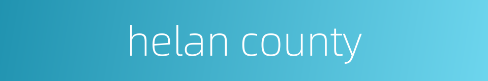 helan county的同义词