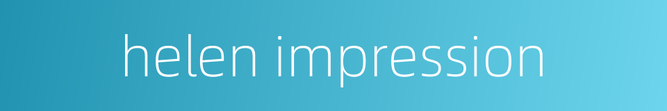 helen impression的同义词