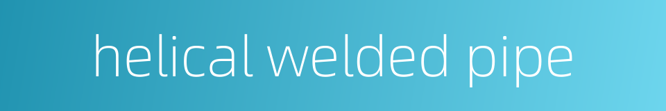 helical welded pipe的同义词
