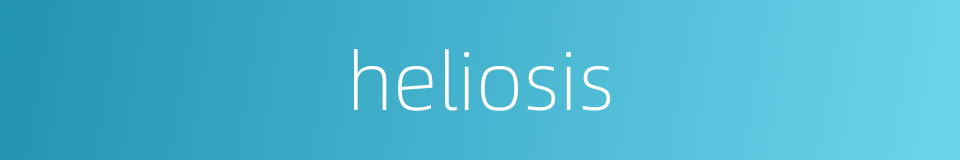 heliosis的同义词