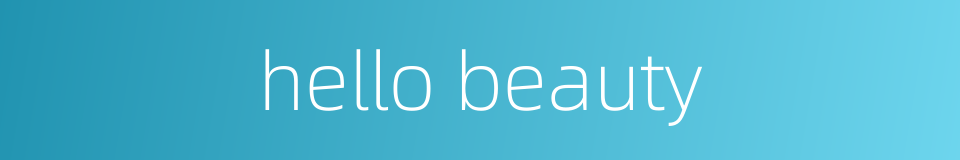 hello beauty的同义词