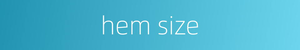hem size的同义词