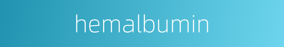 hemalbumin的同义词